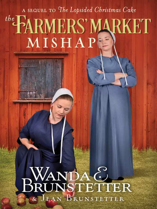Title details for The Farmers' Market Mishap by Wanda E. Brunstetter - Available